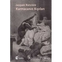 Kurmacanın Kıyıları - Jacques Ranciere - Metis Yayınları