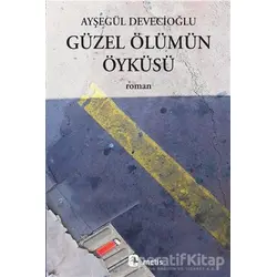 Güzel Ölümün Öyküsü - Ayşegül Devecioğlu - Metis Yayınları