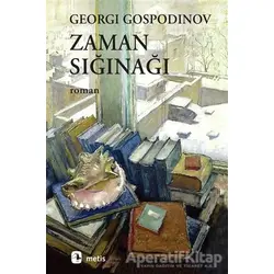 Zaman Sığınağı - Georgi Gospodinov - Metis Yayınları