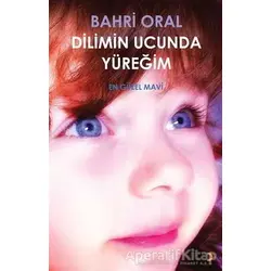 Dilimin Ucunda Yüreğim - Bahri Oral - Cinius Yayınları