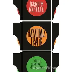 Hayatımız Trafik - İbrahim Akyürek - Cinius Yayınları