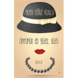 Ömrümün En Güzel Yüzü - Alev Oğuz Kutlu - Cinius Yayınları