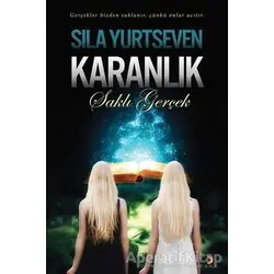 Karanlık - Saklı Gerçek - Sıla Yurtseven - Cinius Yayınları