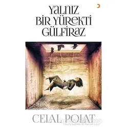 Yalnız Bir Yürekti Gülfiraz - Celal Polat - Cinius Yayınları