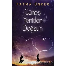 Güneş Yeniden Doğsun - Fatma Ünker - Cinius Yayınları