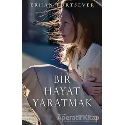 Bir Hayat Yaratmak - Erhan Yurtsever - Cinius Yayınları
