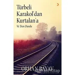 Türbeli Karakol’dan Kurtalan’a - Orhan Bayav - Cinius Yayınları