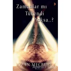 Zamanlar mı Tükendi Yoksa..? - Ozan Mecburi - Cinius Yayınları