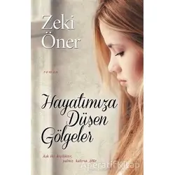 Hayatımıza Düşen Gölgeler - Zeki Öner - Cinius Yayınları