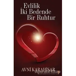 Evlilik İki Bedende Bir Ruhtur - Avni Karahisar - Cinius Yayınları