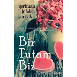 Bir Tutam Biz - Neriman Tüfekçi Sancak - Cinius Yayınları