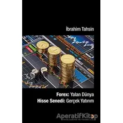 Forex : Yalan Dünya Hisse Senedi : Gerçek Yatırım - İbrahim Tahsin - Cinius Yayınları