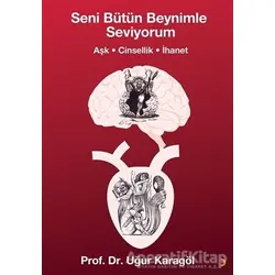Seni Bütün Beynimle Seviyorum - Uğur Karagöl - Cinius Yayınları