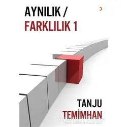 Aynılık / Farklılık 1 - Tanju Temimhan - Cinius Yayınları