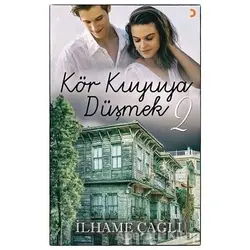Kör Kuyuya Düşmek - 2 - İlhame Çağlı - Cinius Yayınları