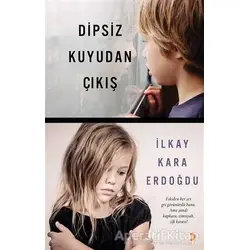 Dipsiz Kuyudan Çıkış - İlkay Kara Erdoğdu - Cinius Yayınları