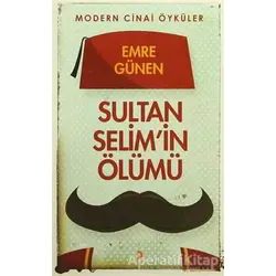Sultan Selimin Ölümü - Emre Günen - Cinius Yayınları