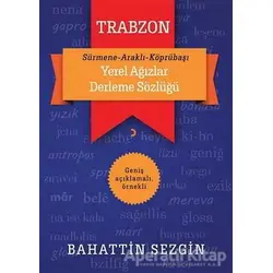 Trabzon Yerel Ağızlar Derleme Sözlüğü - Bahattin Sezgin - Cinius Yayınları