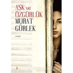 Aşk ve Özgürlük - Murat Gürlek - Cinius Yayınları