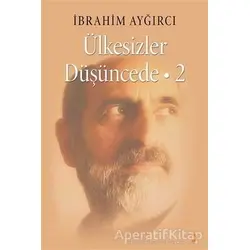 Ülkesizler Düşüncede - 2 - İbrahim Aygırcı - Cinius Yayınları