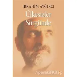 Ülkesizler Sürgünde - İbrahim Aygırcı - Cinius Yayınları