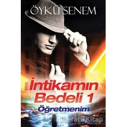 İntikamın Bedeli 1 - Öğretmenim - Öykü Senem - Cinius Yayınları