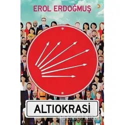 Altıokrasi - Erol Erdoğmuş - Cinius Yayınları