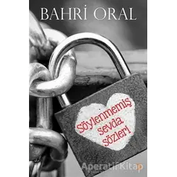 Söylenmemiş Sevda Sözleri - Bahri Oral - Cinius Yayınları