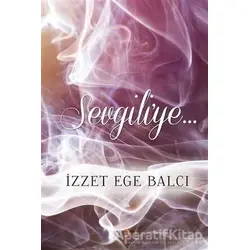 Sevgiliye - İzzet Ege Balcı - Cinius Yayınları