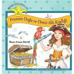 Prenses Doğa Masalları - Prenses Doğa ve Deniz Altı Krallığı (2.Kitap)