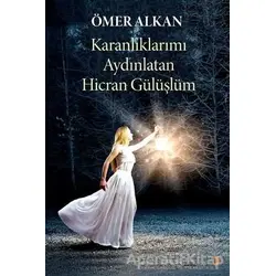 Karanlıklarımı Aydınlatan Hicran Gülüşlüm - Ömer Alkan - Cinius Yayınları