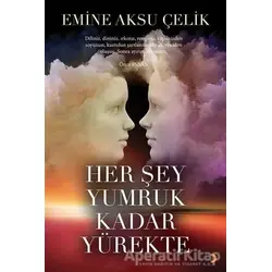 Her Şey Yumruk Kadar Yürekte - Emine Aksu Çelik - Cinius Yayınları
