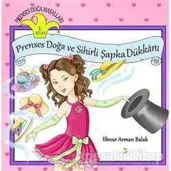 Prenses Doğa ve Sihirli Şapka Dükkanı - İlknur Arman Balak - Cinius Yayınları
