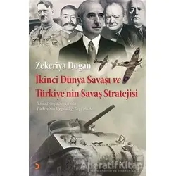 İkinci Dünya Savaşı ve Türkiyenin Savaş Stratejisi - Zekeriya Doğan - Cinius Yayınları