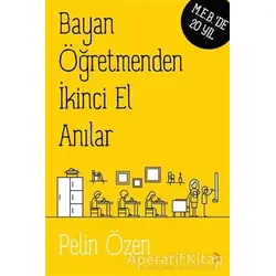 Bayan Öğretmenden İkinci El Anılar - Pelin Özen - Cinius Yayınları