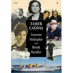 Anneme Mektuplar veya Büyük Hayaller - Tamer Çağdaş - Cinius Yayınları