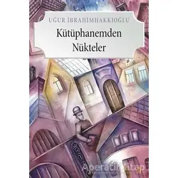 Kütüphanemden Nükteler - Uğur İbrahimhakkıoğlu - Cinius Yayınları