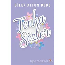 Tenha Sözler - Dilek Altun Dede - Cinius Yayınları