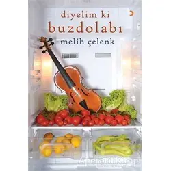 Diyelim ki Buzdolabı - Melih Çelenk - Cinius Yayınları