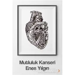 Mutluluk Kanseri - Enes Yılgın - Cinius Yayınları