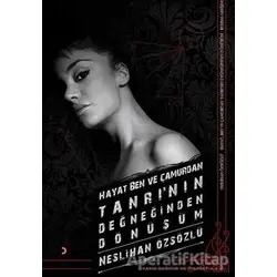 Hayat, Ben ve Çamurdan Tanrı’nın Değneğinden Dönüşüm - Neslihan Özsözlü - Cinius Yayınları