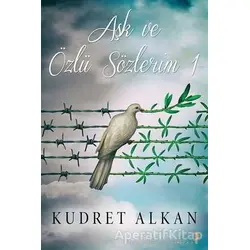 Aşk ve Özlü Sözlerim - 1 - Kudret Alkan - Cinius Yayınları