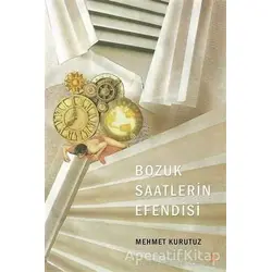 Bozuk Saatlerin Efendisi - Mehmet Kurutuz - Cinius Yayınları