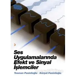 Ses Uygulamalarında Efekt ve Sinyal İşlemcileri - Teoman Pasinlioğlu - Cinius Yayınları