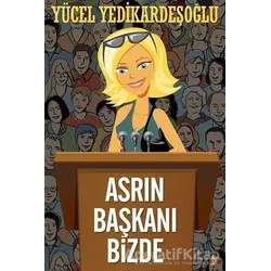Asrın Başkanı Bizde - Yücel Yedikardeşoğlu - Cinius Yayınları