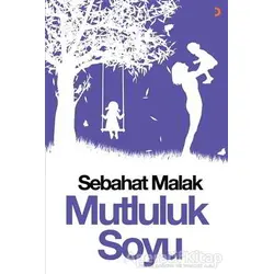 Mutluluk Soyu - Sebahat Malak - Cinius Yayınları