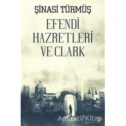 Efendi Hazretleri ve Clark - Şinasi Türmüş - Cinius Yayınları