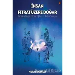 İnsan Fıtrat Üzere Doğar - Murat Karatay - Cinius Yayınları