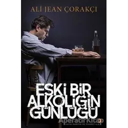 Eski Bir Alkoliğin Günlüğü - Ali Jean Çorakçı - Cinius Yayınları