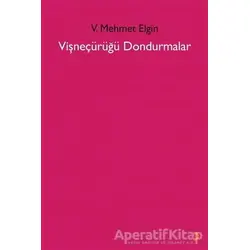 Vişneçürüğü Dondurmalar - V. Mehmet Elgin - Cinius Yayınları